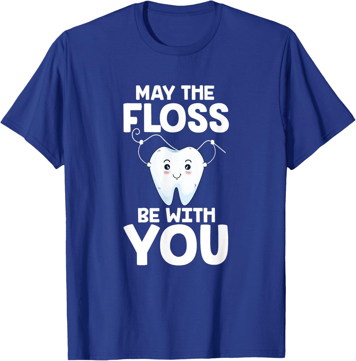 May The Floss Be With You Dentist Dental Assistant Hygienist T-Shirt - T-Shirt | Royal