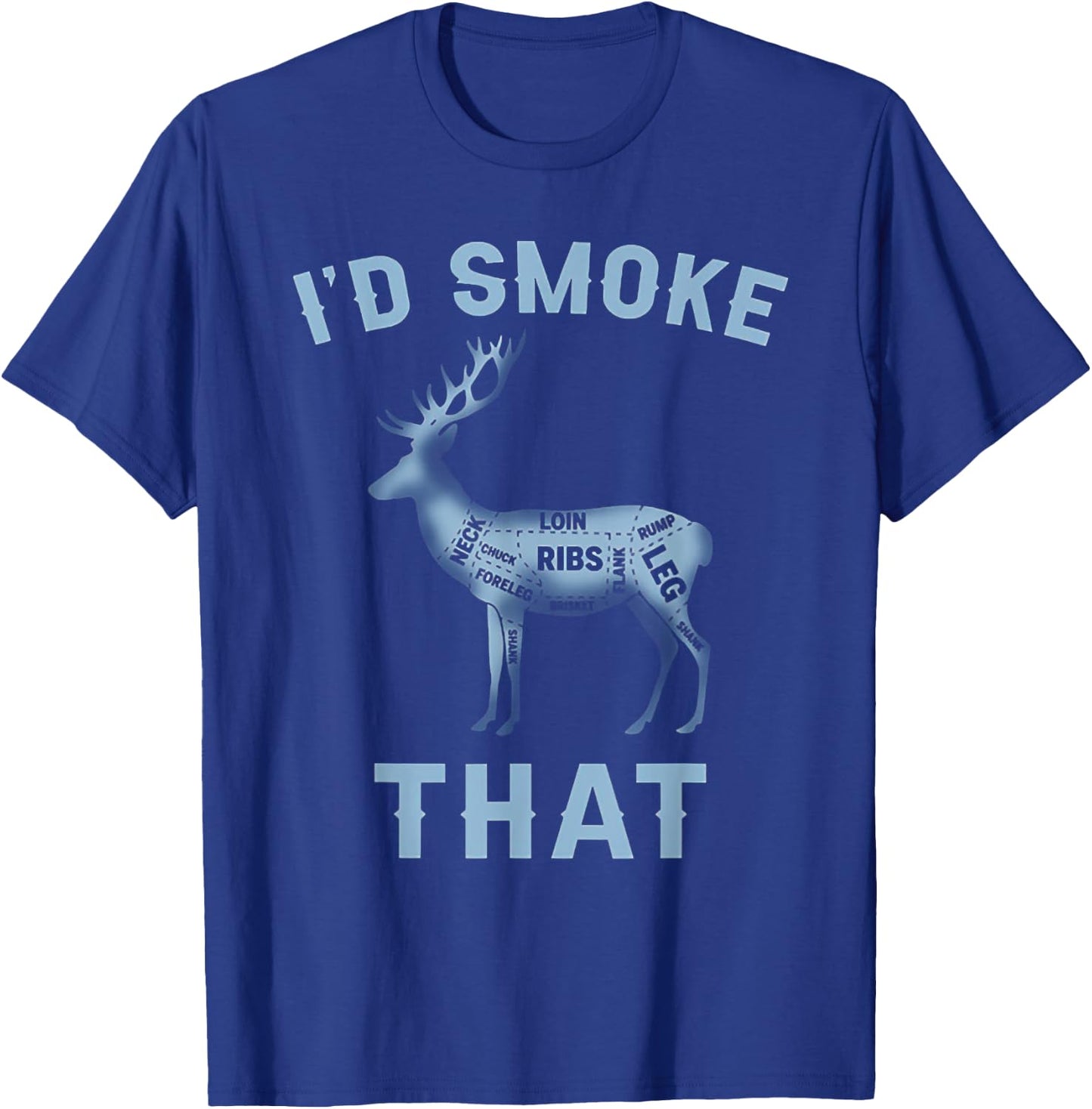 I'd Smoke That Deer BBQ Hunting Lover Xmas T-Shirt - T-Shirt | Royal