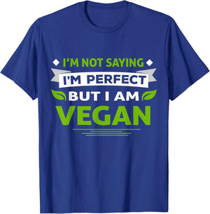 I'm Not Saying I'm Perfect But I Am Vegan Vegetarian T-Shirt - T-Shirt | Royal