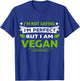 I'm Not Saying I'm Perfect But I Am Vegan Vegetarian T-Shirt - T-Shirt | Royal