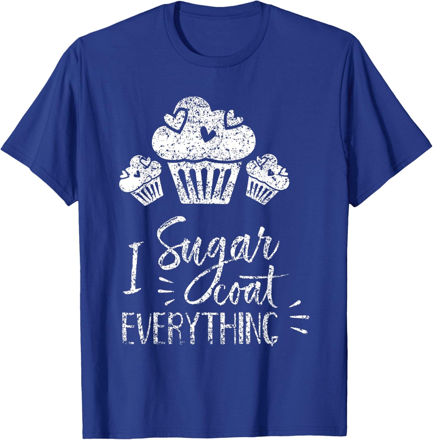 I Sugar Coat Everything Bake Baker Baking Hobby Bakery T-Shirt - T-Shirt | Royal
