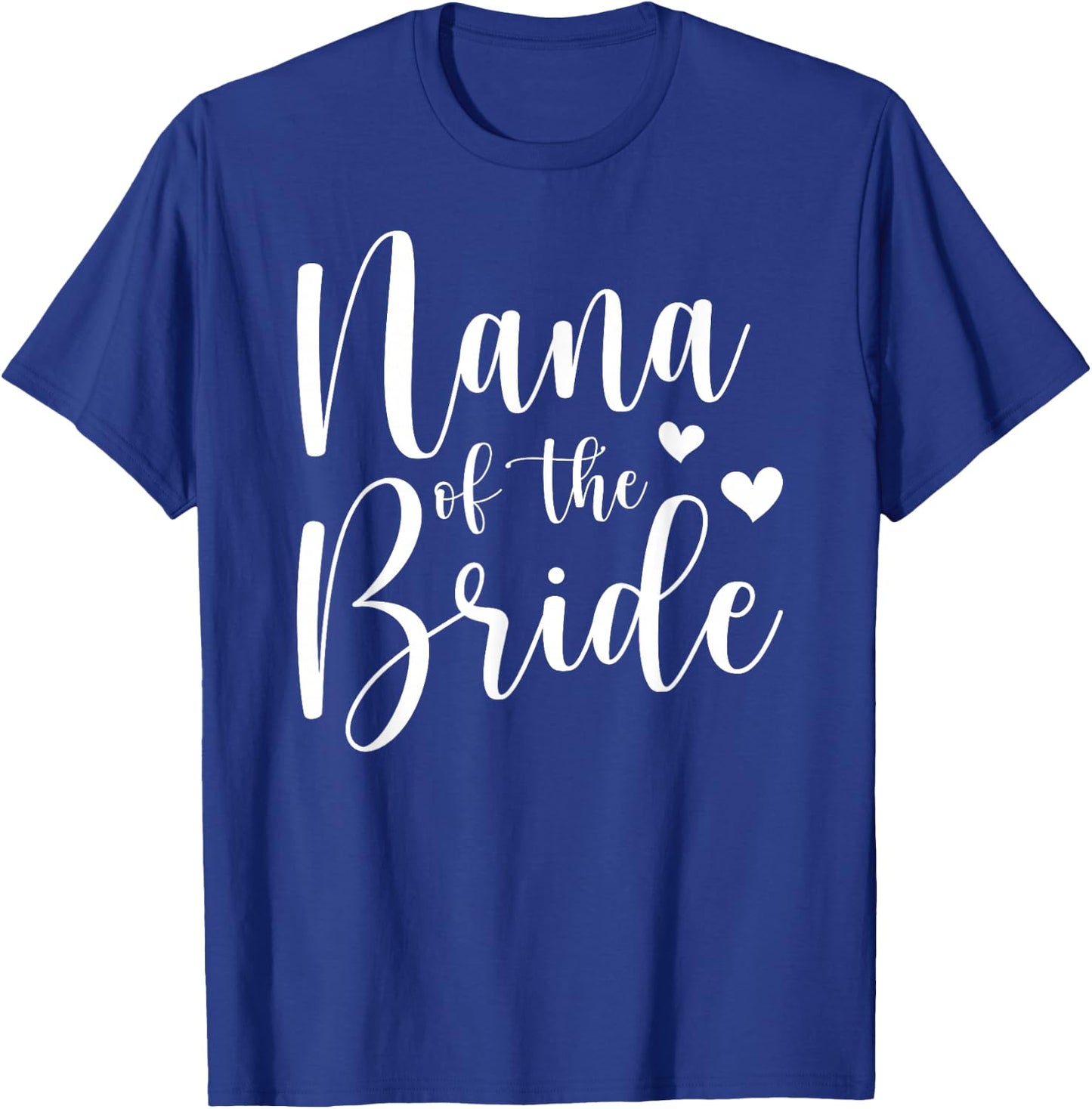 Nana Of The Bride Nana Proud Bride's Nana T-Shirt - T-Shirt | Royal
