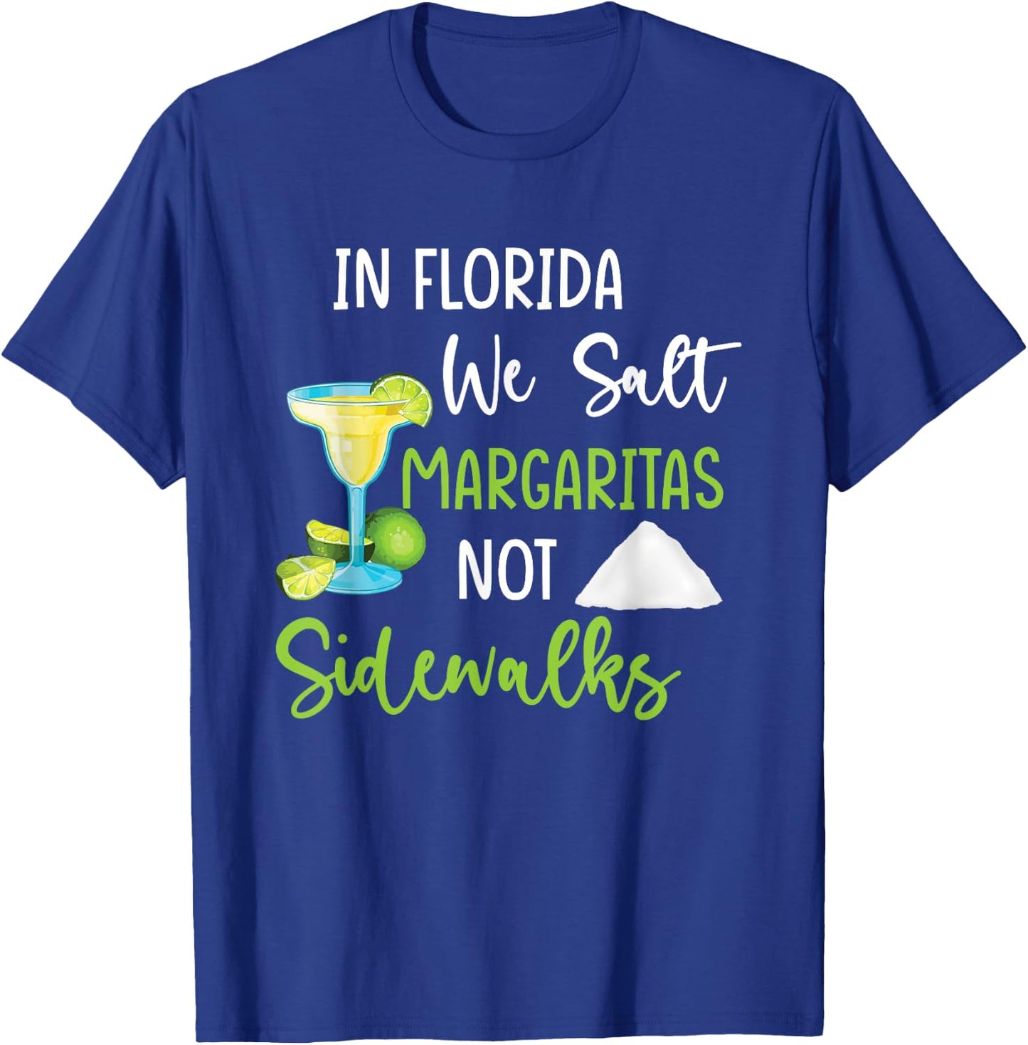 In Florida We Salt Margaritas Not Sidewalks Cold Winter T-Shirt - T-Shirt | Royal