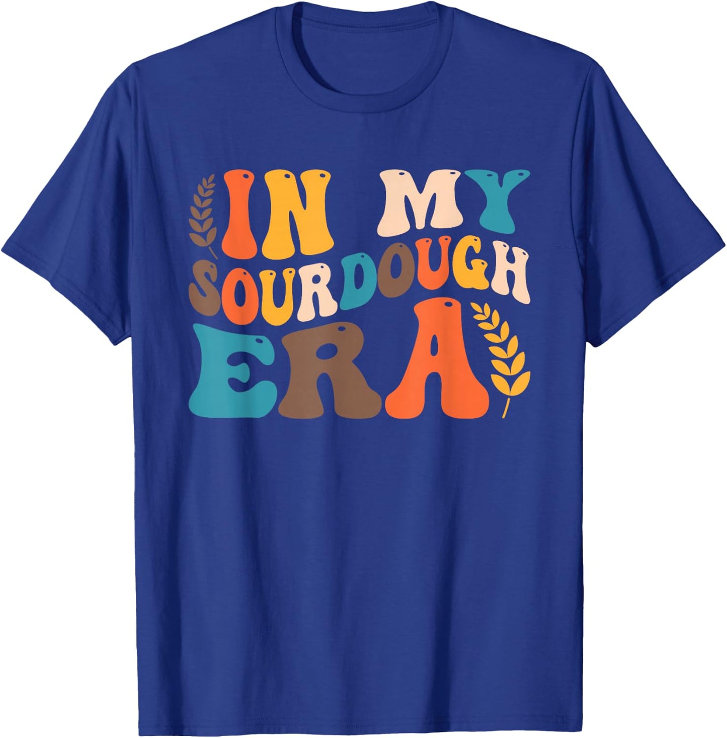 In My Sourdough Era Bread Baking Sourdough Enthusiast T-Shirt - T-Shirt | Royal