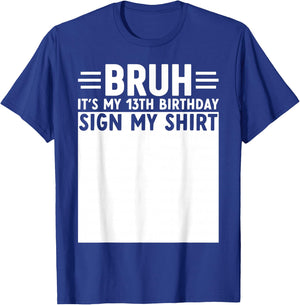 Bruh It's My 13th Birthday Funny 13 Year Old Bday Sign My T-Shirt - T-Shirt | Royal