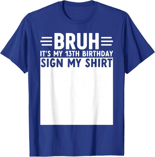 Bruh It's My 13th Birthday Funny 13 Year Old Bday Sign My T-Shirt - T-Shirt | Royal