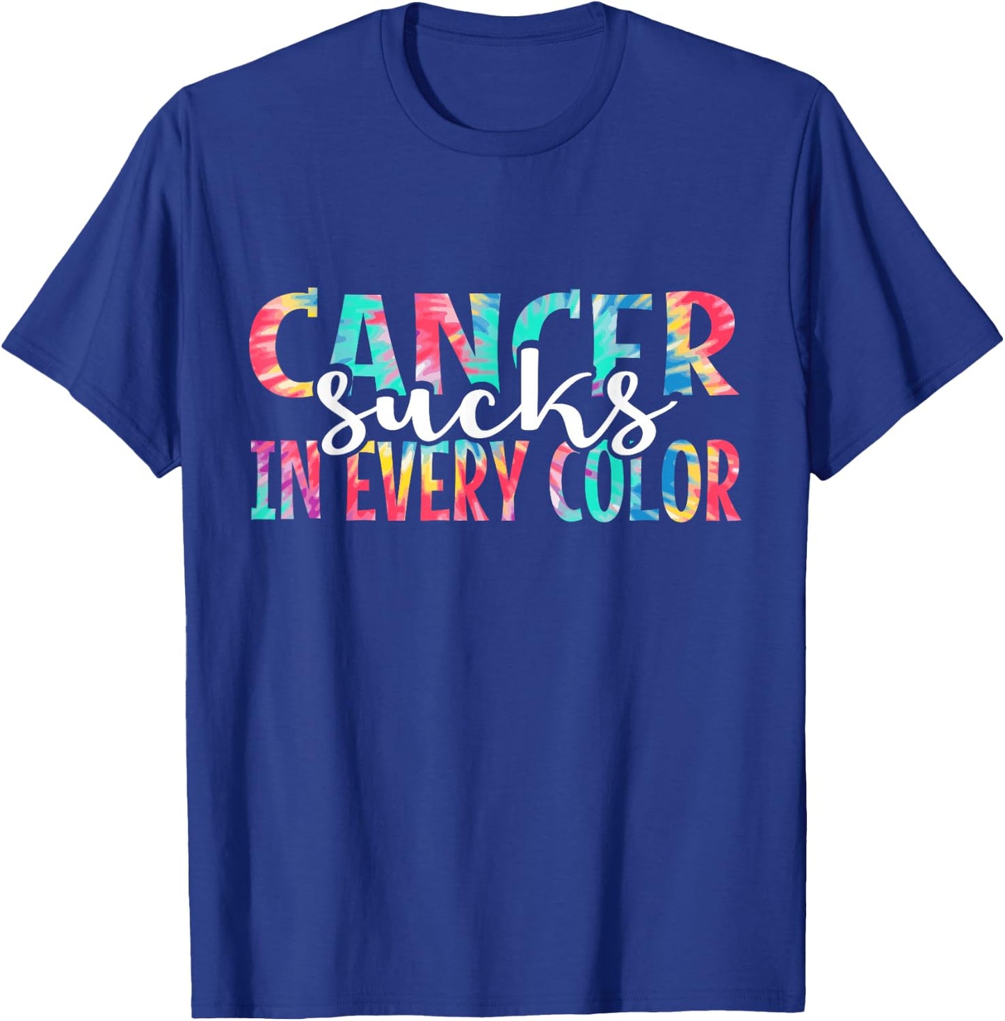 Cancer Sucks In Every Color Fighter | Fight The Cancer T-Shirt - T-Shirt | Royal