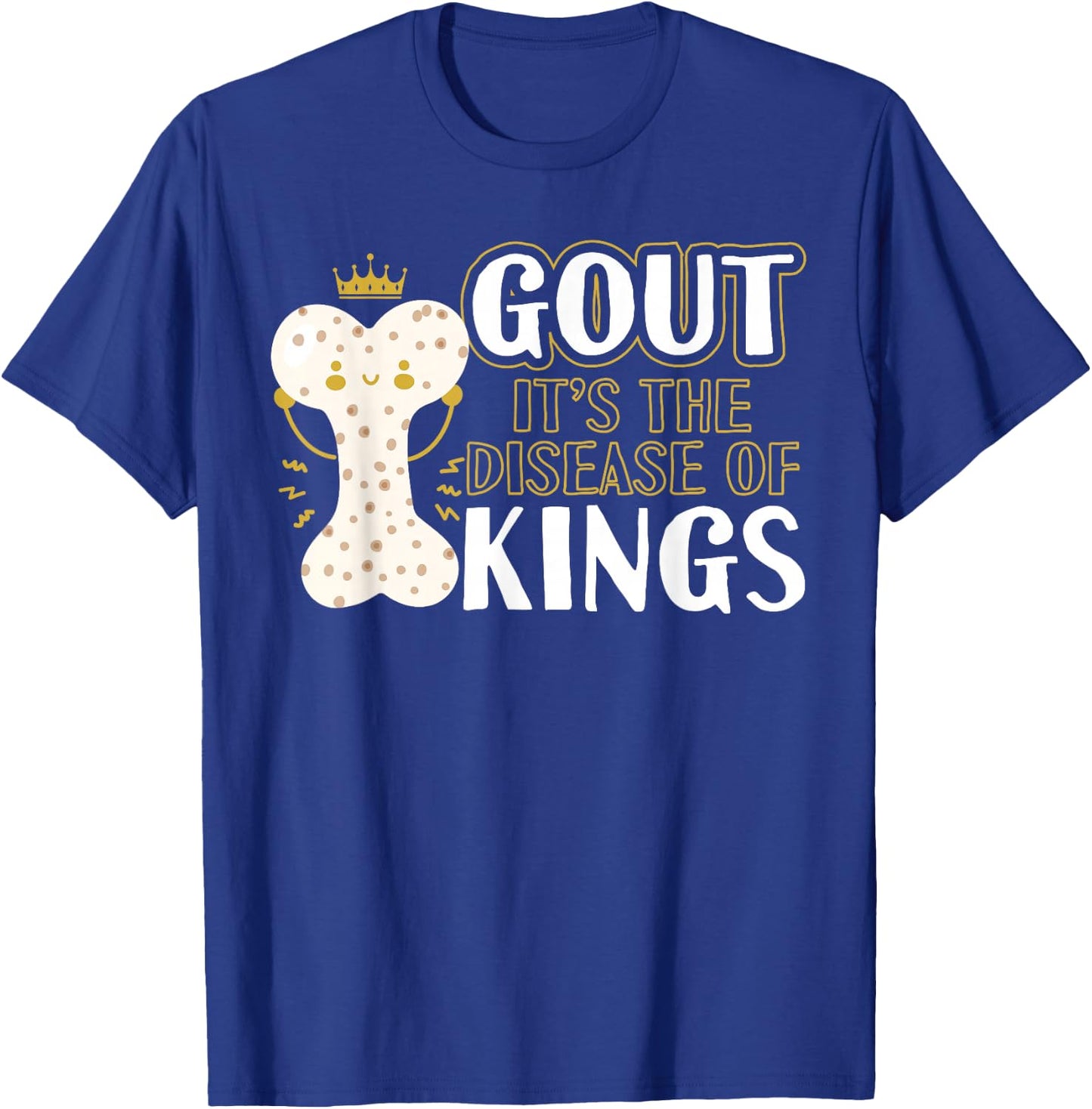 Funny Gout Disease Of Kings Arthritis Rheumatologists T-Shirt - T-Shirt | Royal