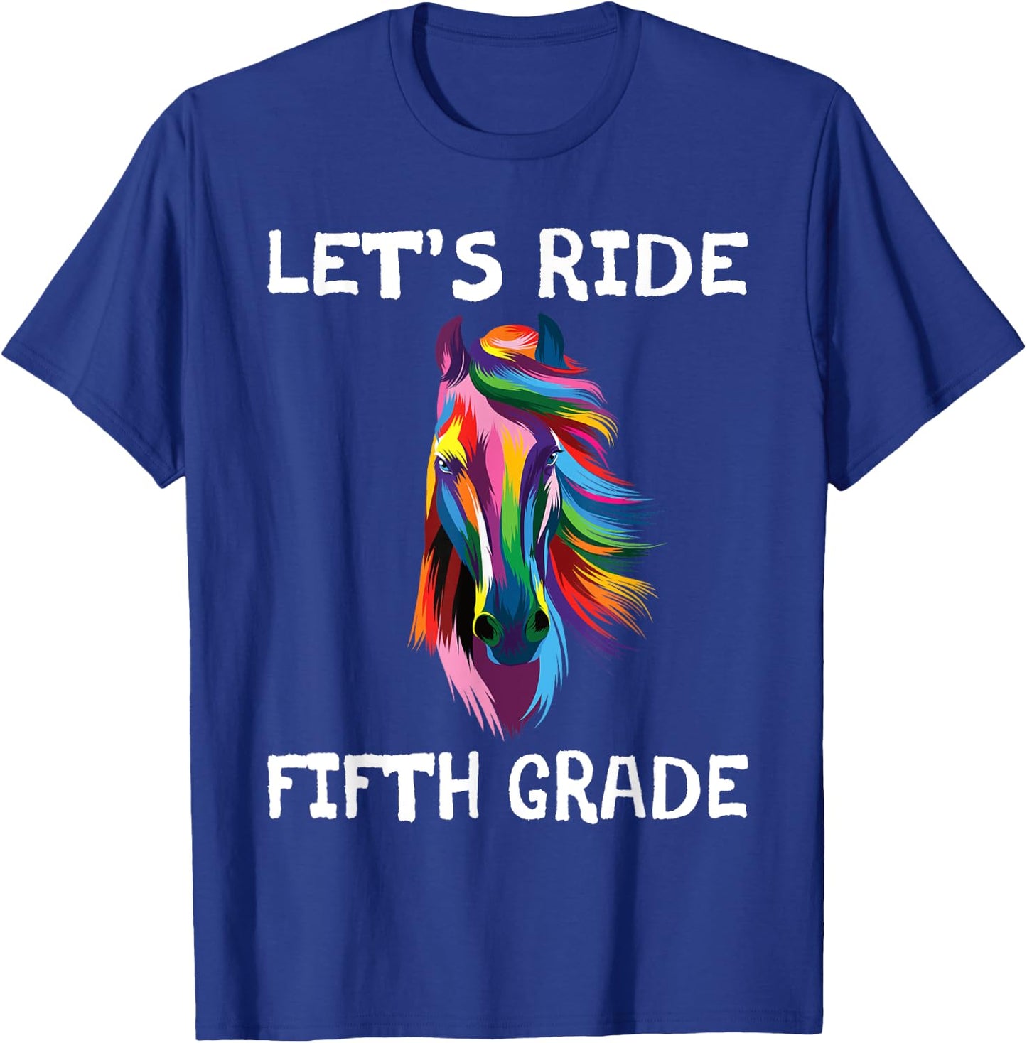 Let's Ride Fifth Grade Back To School Horse Girls T-Shirt - T-Shirt | Royal
