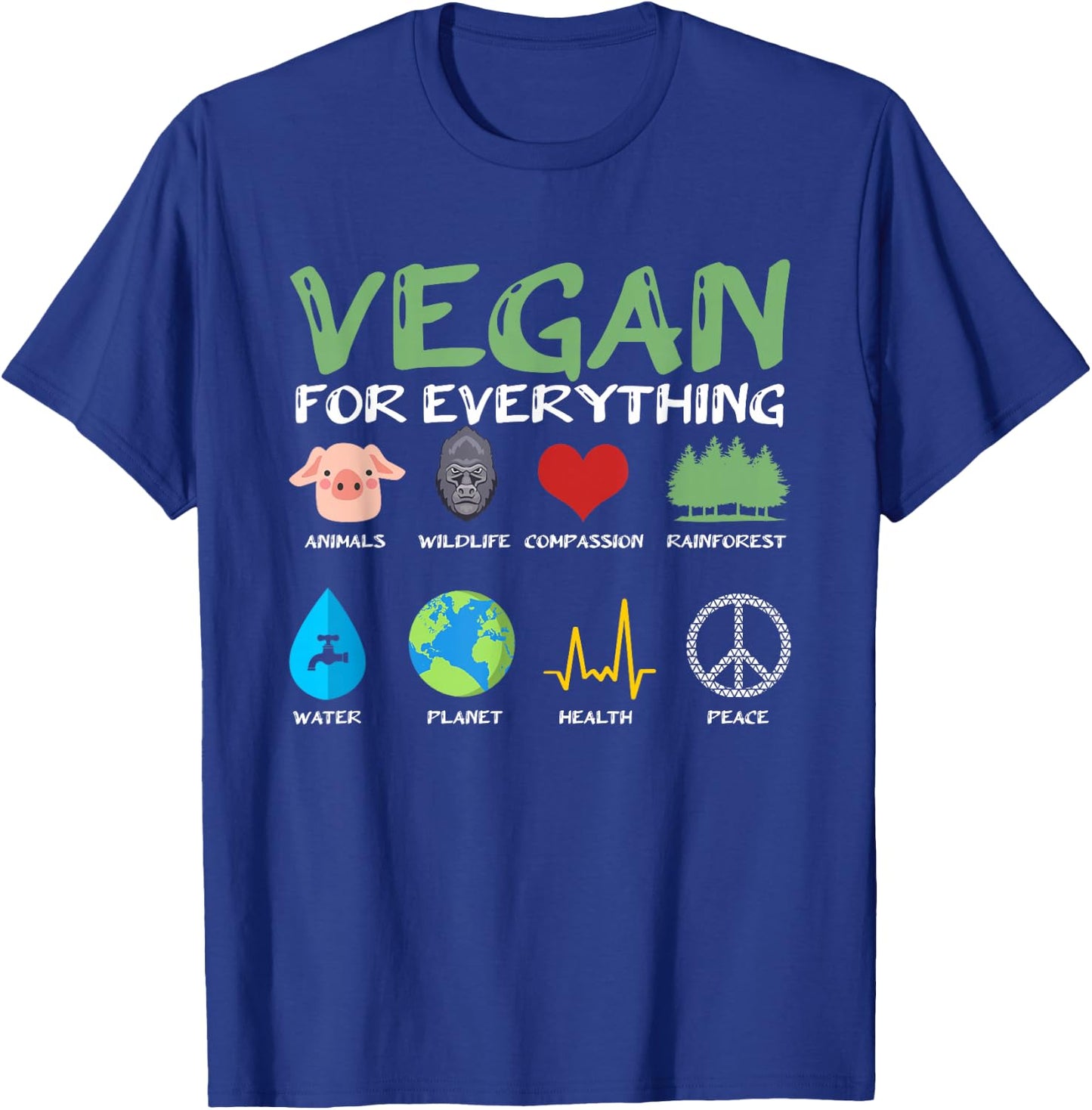 Vegan for Everything Animals Planet Health Go Vegan T-Shirt - T-Shirt | Royal