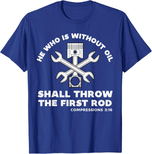 He Who Is Without Oil Shall Throw The First Rod Car Mechanic T-Shirt - T-Shirt | Royal
