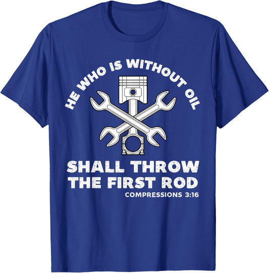 He Who Is Without Oil Shall Throw The First Rod Car Mechanic T-Shirt - T-Shirt | Royal