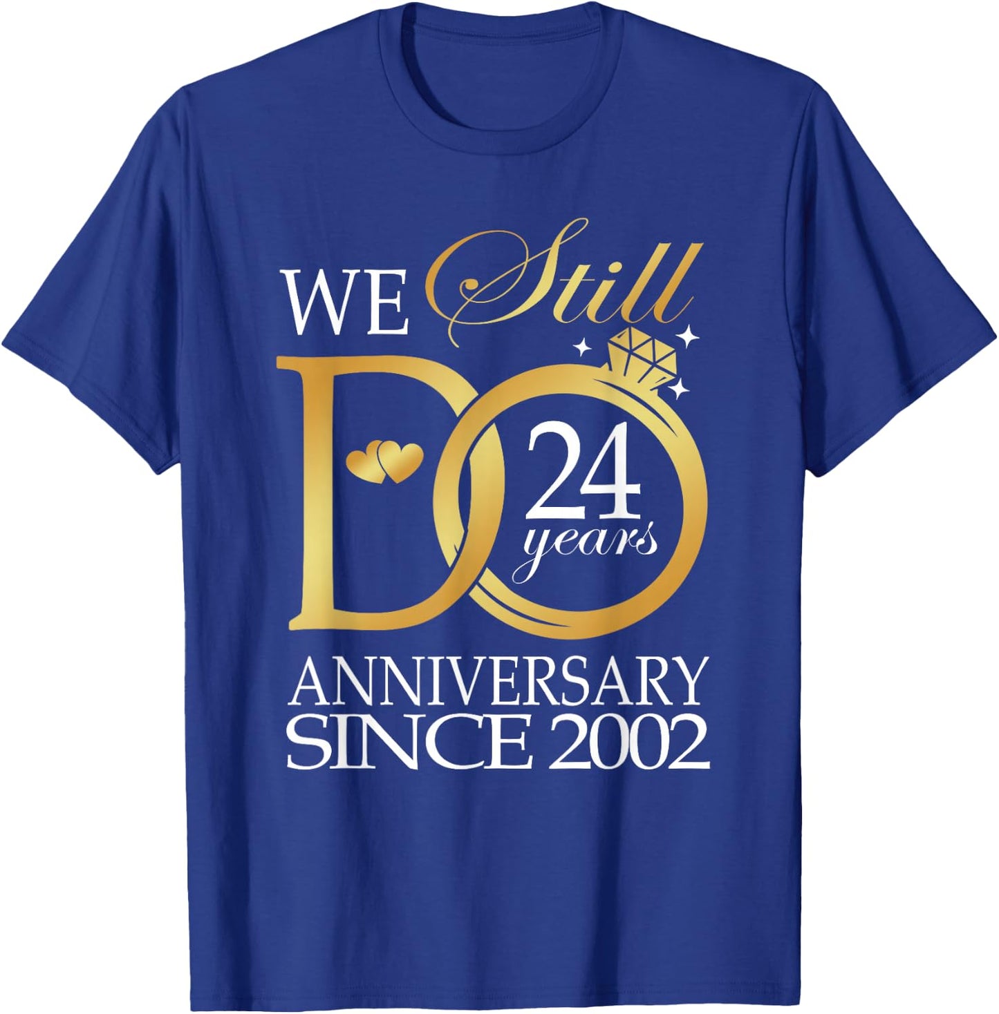 We Still Do 24 Year Since 2002 24th Wedding Anniversary T-Shirt - T-Shirt | Royal