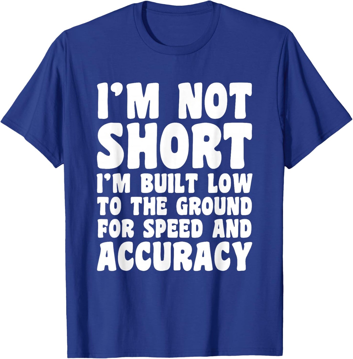 I'm Not Short Funny Sarcastic Gift T-Shirt - T-Shirt | Royal