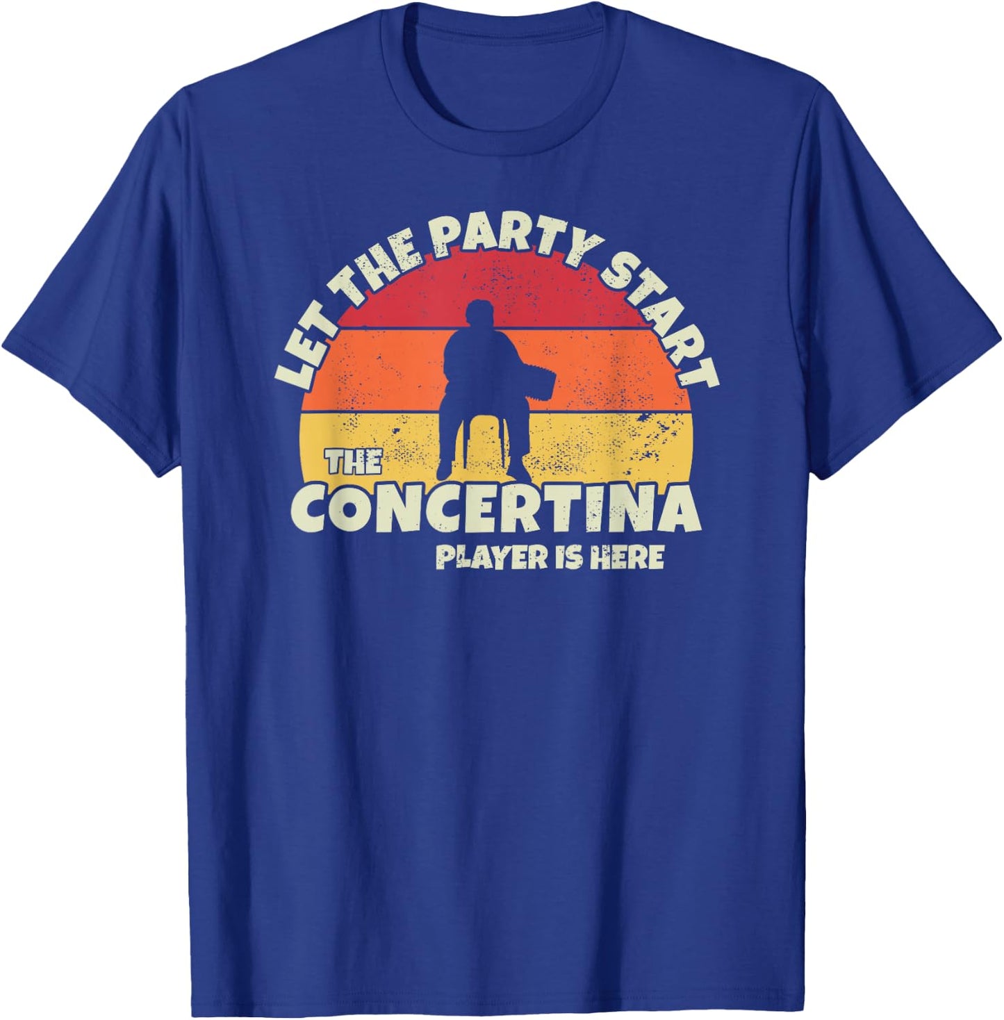 Let the Party Start the Concertina Player is here Concertina T-Shirt - T-Shirt | Royal