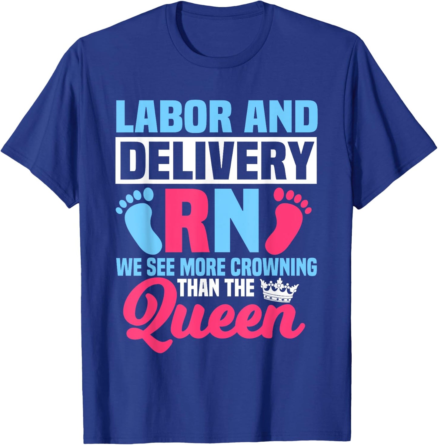 Labor And Delivery Nurse RN We See More Crowning Midwife T-Shirt - T-Shirt | Royal