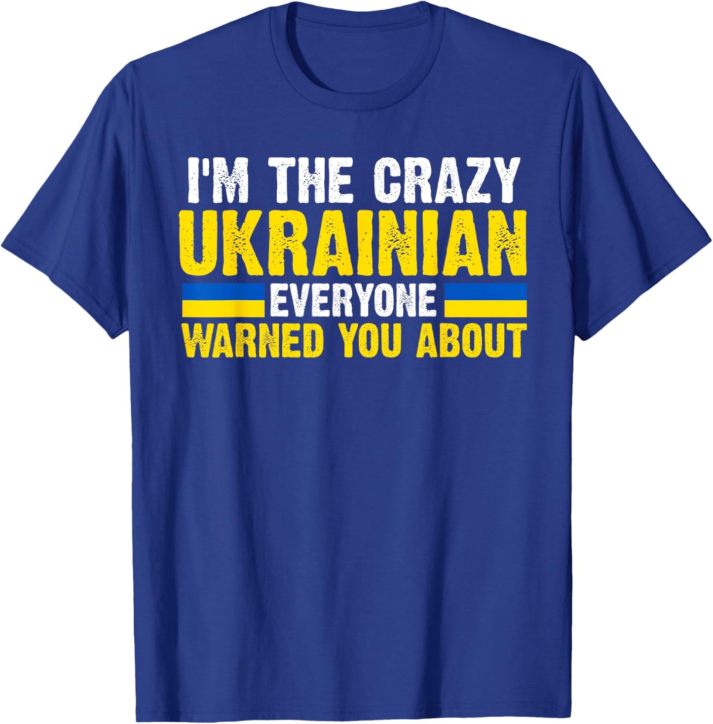 I'm the crazy Ukrainian Ukraine Flag T-Shirt - T-Shirt | Royal