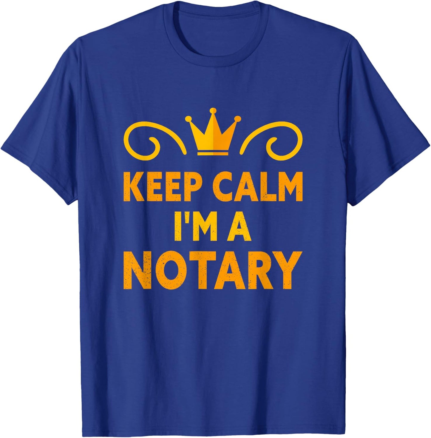 Keep Calm I'm A Notary T-Shirt - T-Shirt | Royal