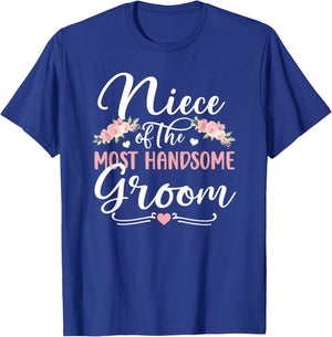 Niece of The Most Handsome Groom Niece of The Groom T-Shirt - T-Shirt | Royal