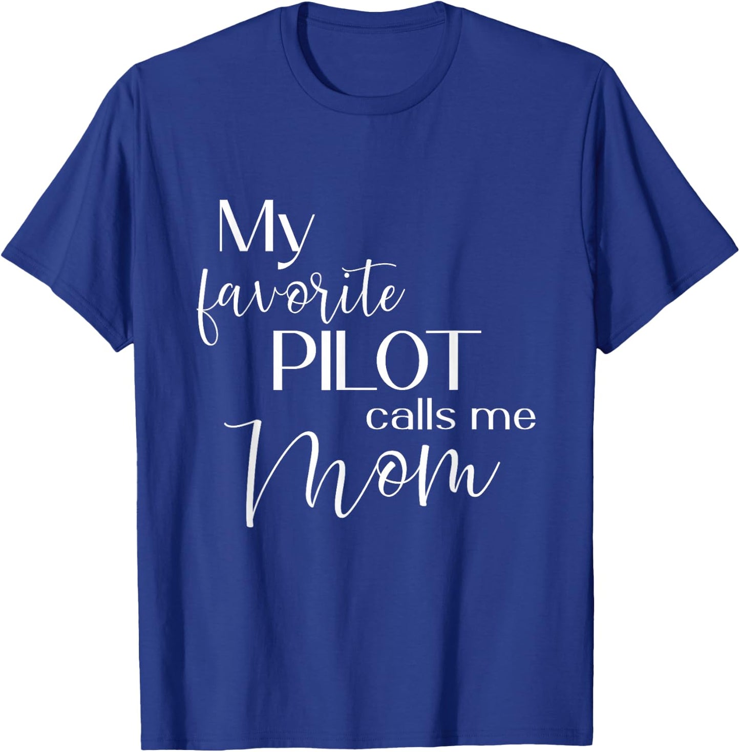 My Favorite Pilot Calls Me Mom Airplane Cute Mother T-Shirt - T-Shirt | Royal