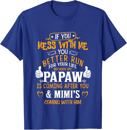 Funny If You Mess With Me My Papaw And Mimi Is Coming T-Shirt - T-Shirt | Royal