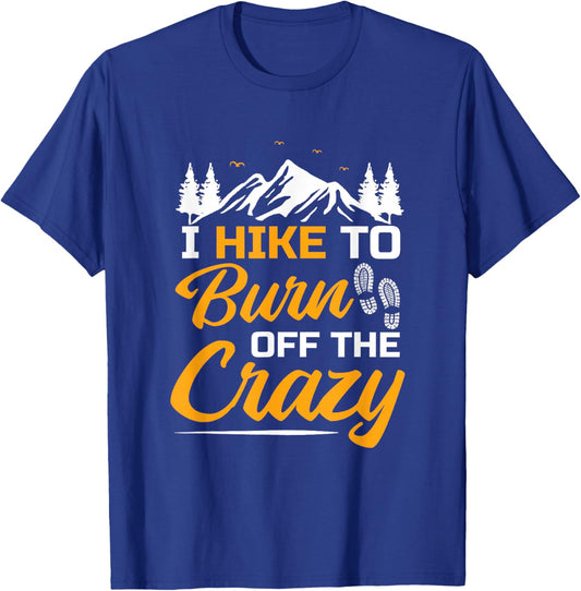 Lustige Wanderer Geschenke Wandersprche I Hike To Burn Off The Crazy Funny Hiking T-Shirt - T-Shirt | Royal