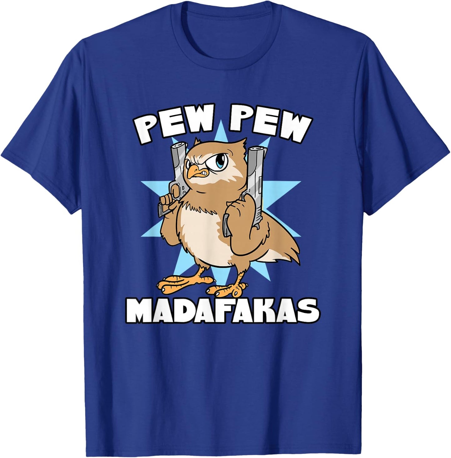 Crazy Owl With Pistol Pew Pew Madafakas T-Shirt - T-Shirt | Royal