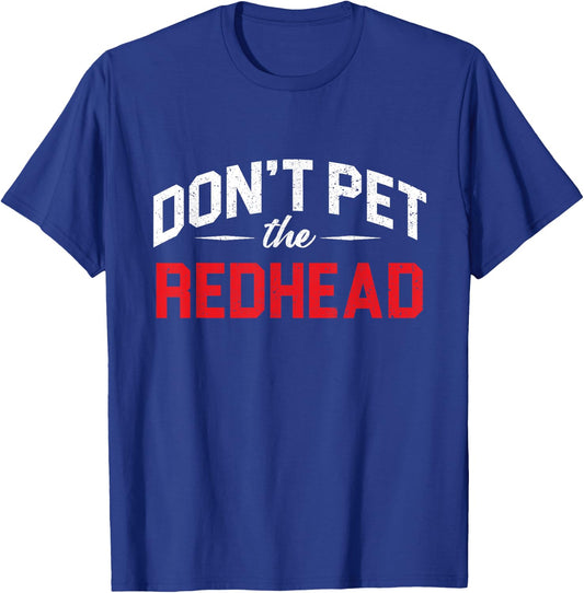 Funny Don´t Pet Redhead Ginger Orange Hair Irish Red Head T-Shirt - T-Shirt | Royal
