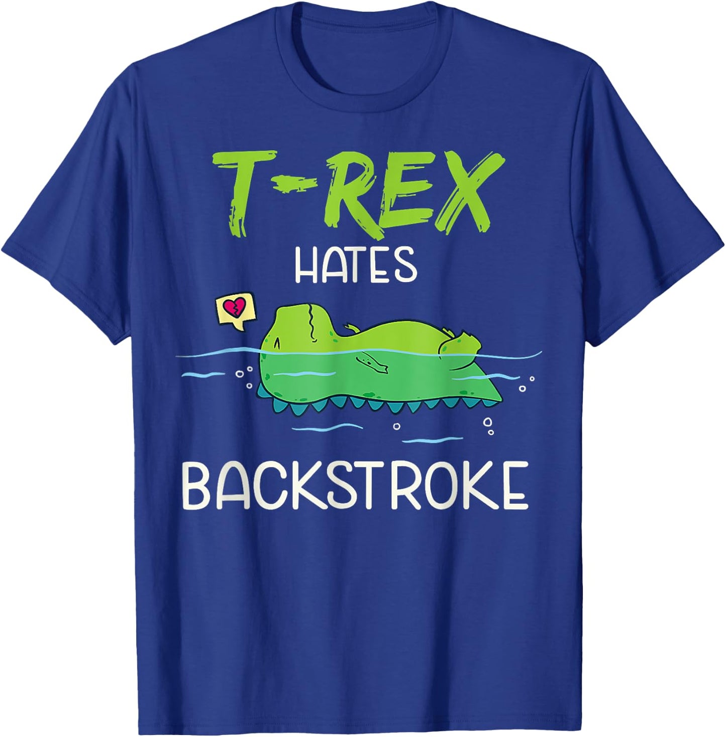 T.Rex Hates Backstroke Funny Swimming D.inosaur Gift T-Shirt - T-Shirt | Royal