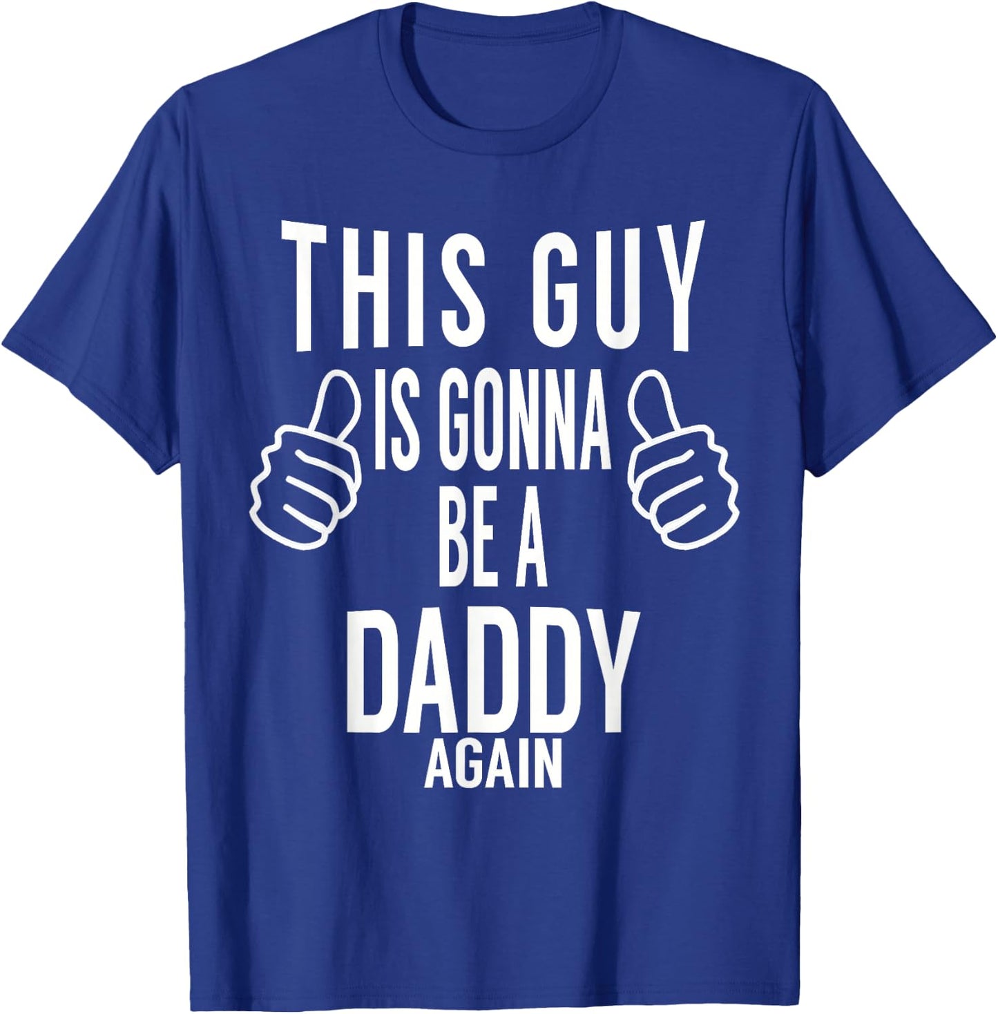 This Guy Is Gonna Be A Daddy Again Shirt - Dad Announcement T-Shirt - T-Shirt | Royal