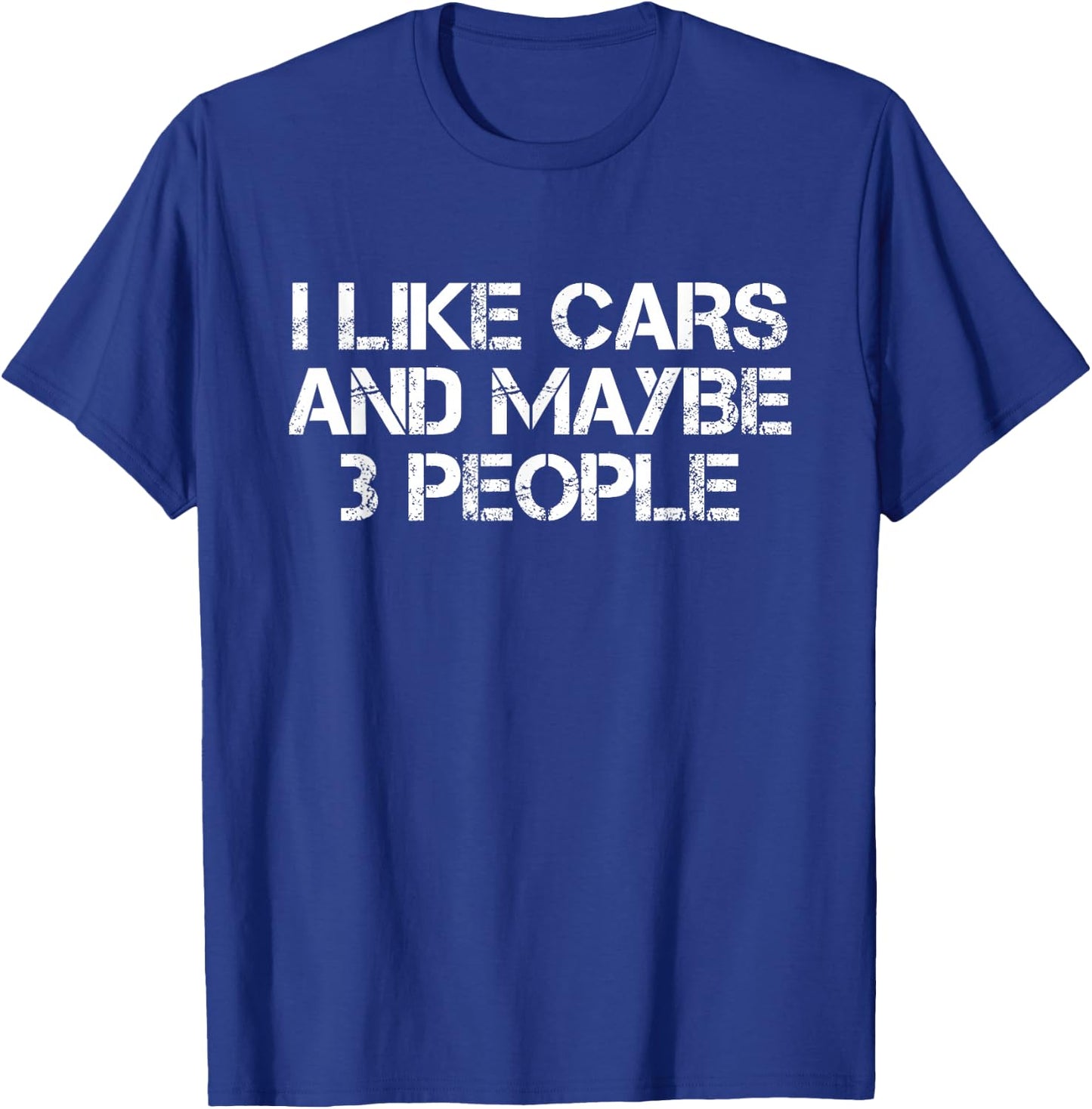 I Like Cars And Maybe 3 People T-Shirt - T-Shirt | Royal