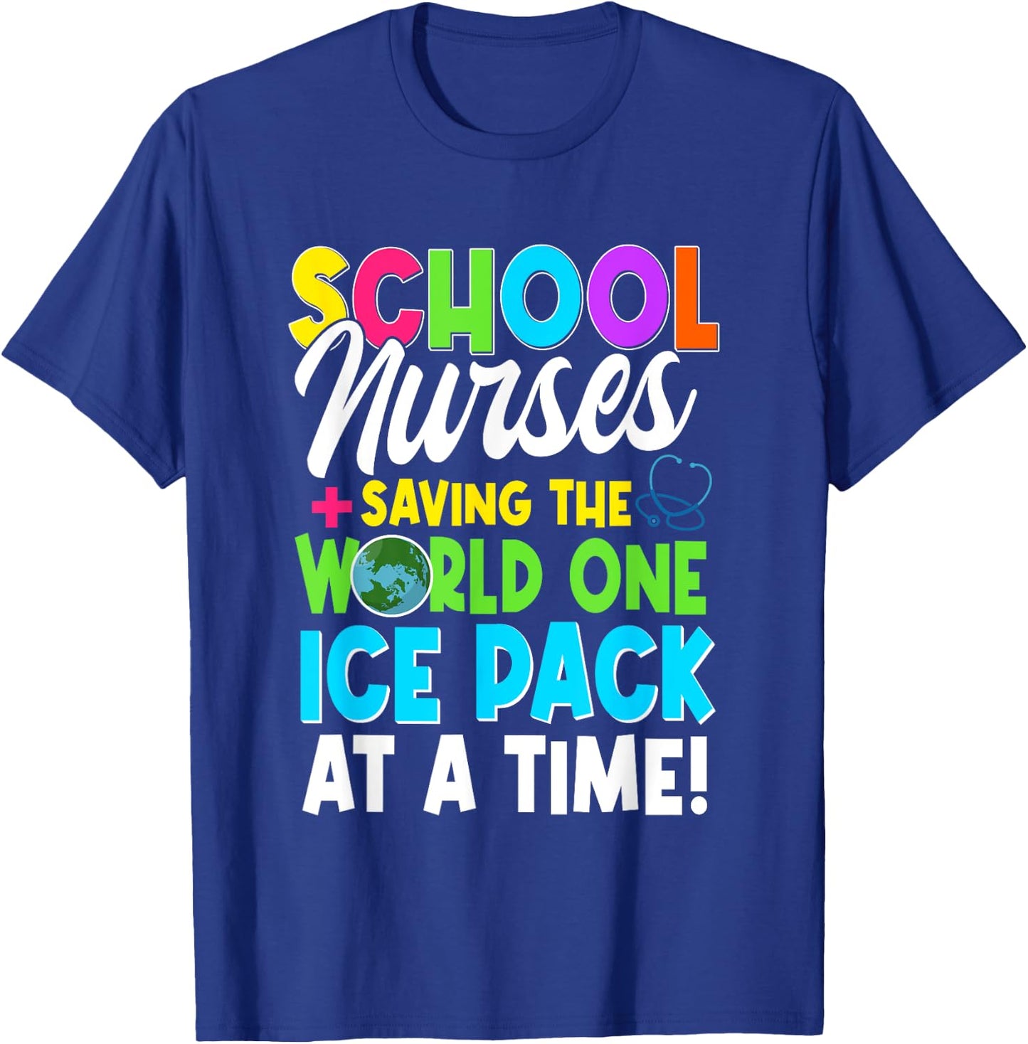 School Nurses Saving The World One Ice Pack At A Time T-Shirt - T-Shirt | Royal