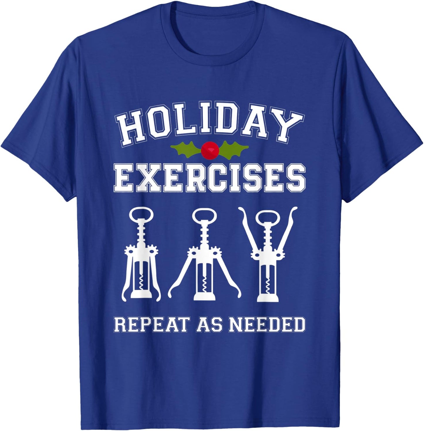 Holiday Exercies Repeat As Needed Apparel T-Shirt - T-Shirt | Royal