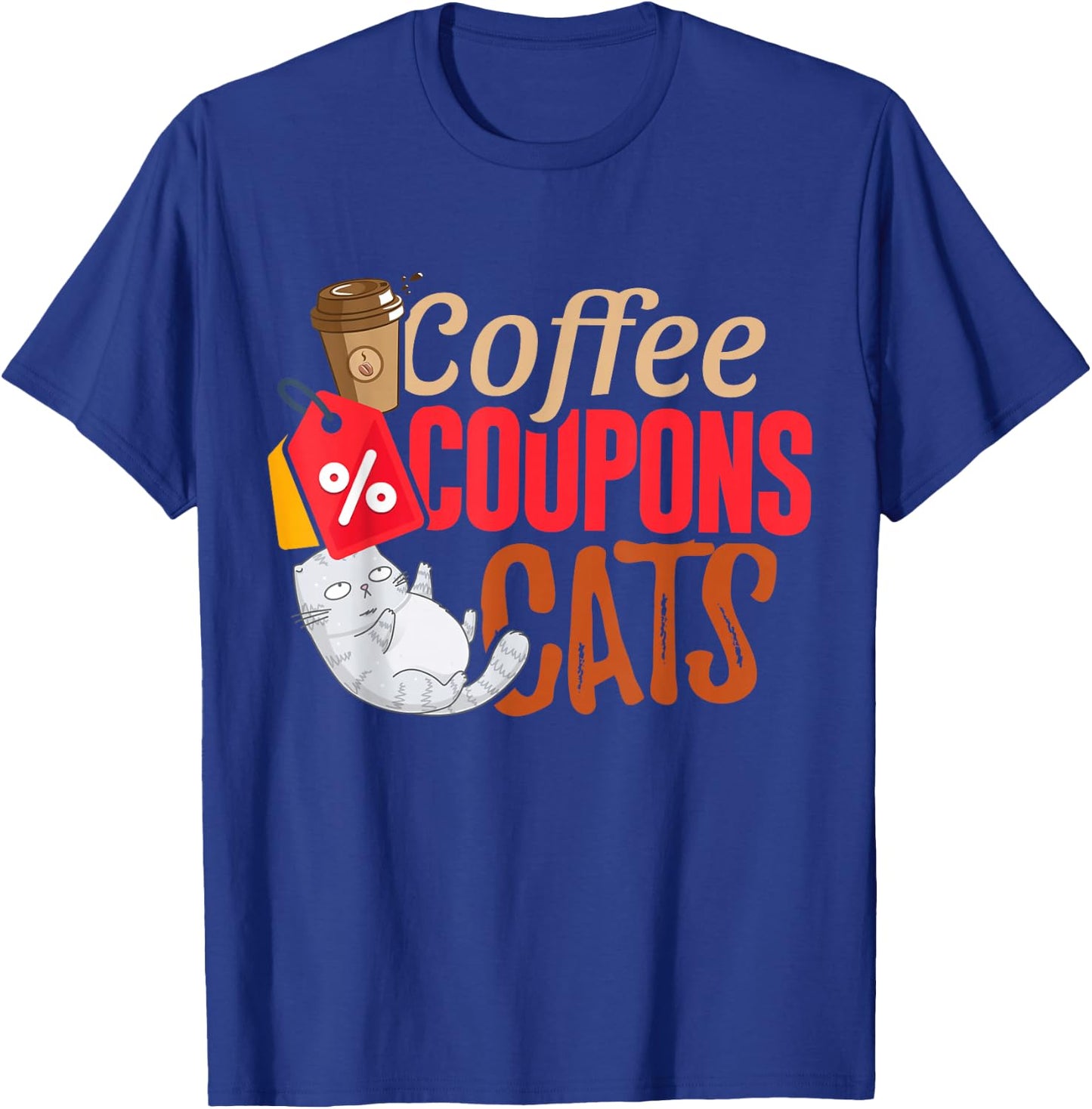 Coffee Coupons Cats Funny Cute Coffee Cat Humor Couponing T-Shirt - T-Shirt | Royal