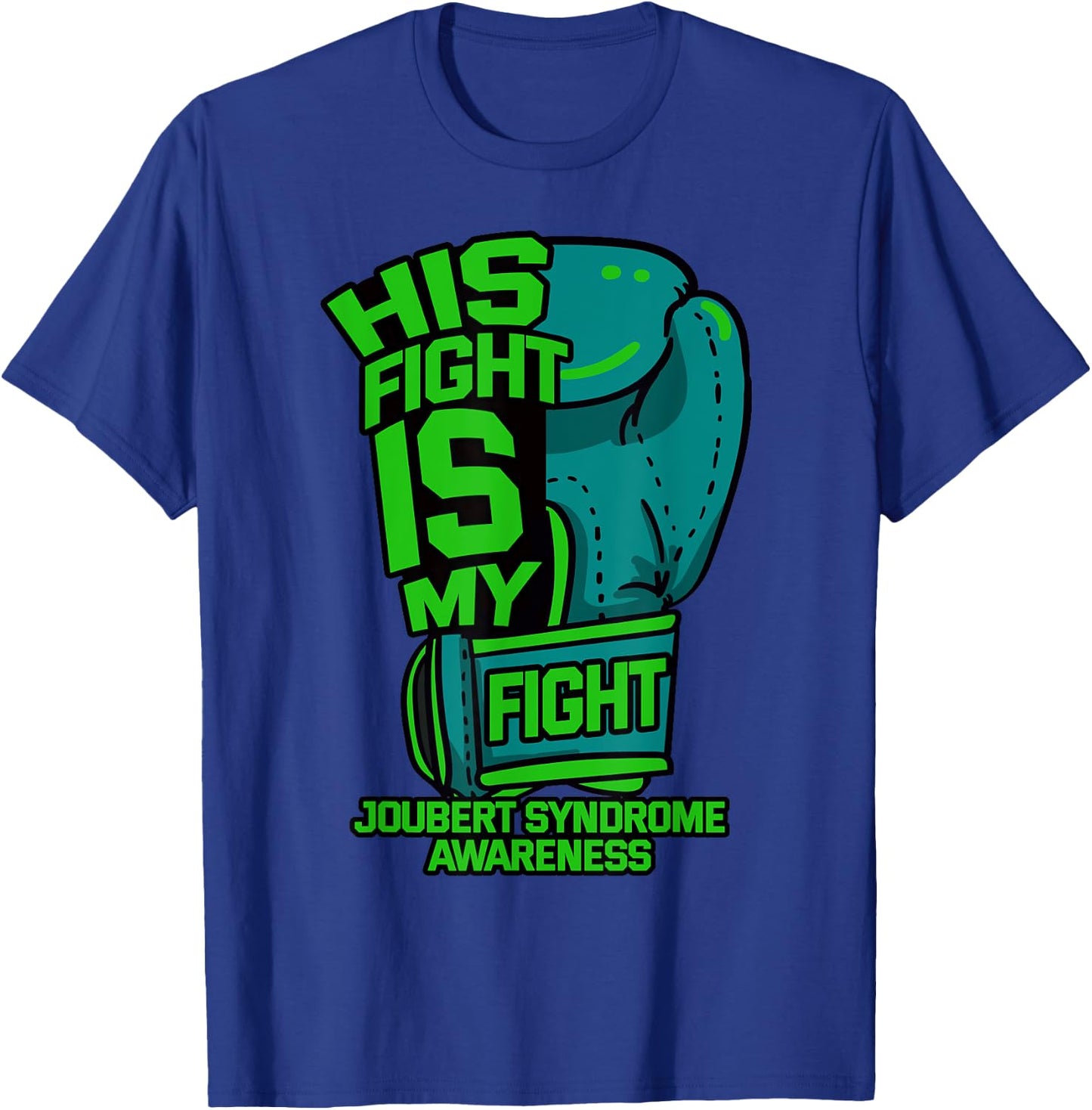 His Fight Is My Fight Joubert Syndrome Awareness Patient T-Shirt - T-Shirt | Royal
