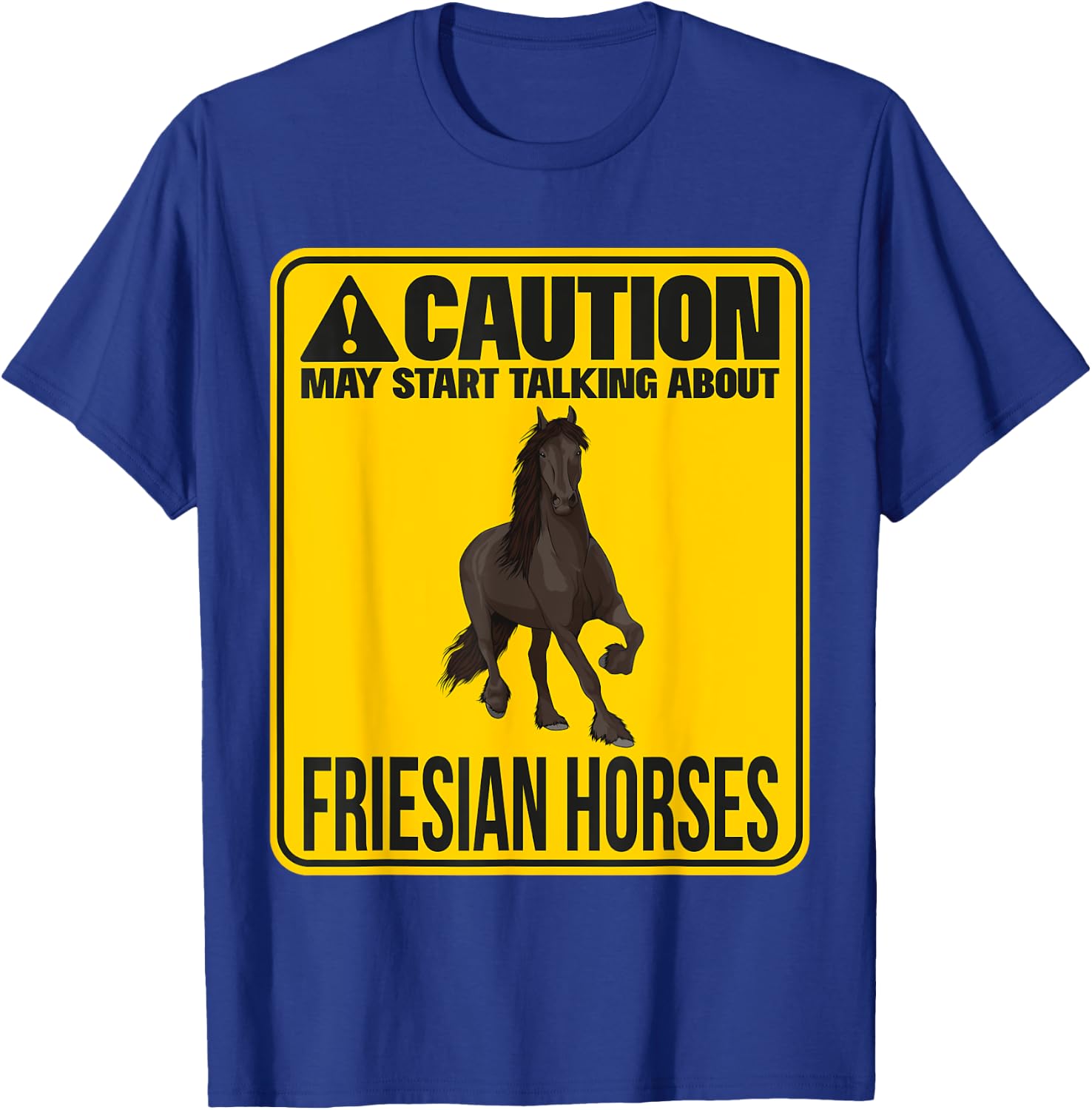 May Start Talking About Friesian Horses Riding Stuff Rider T-Shirt - T-Shirt | Royal