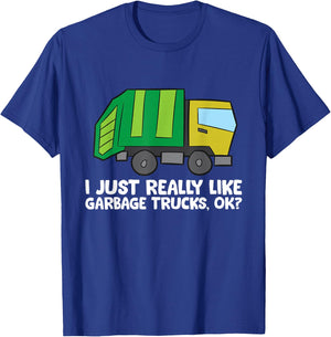 I Just Really Like Garbage Trucks, Okay Funny Garbage Truck T-Shirt - T-Shirt | Royal