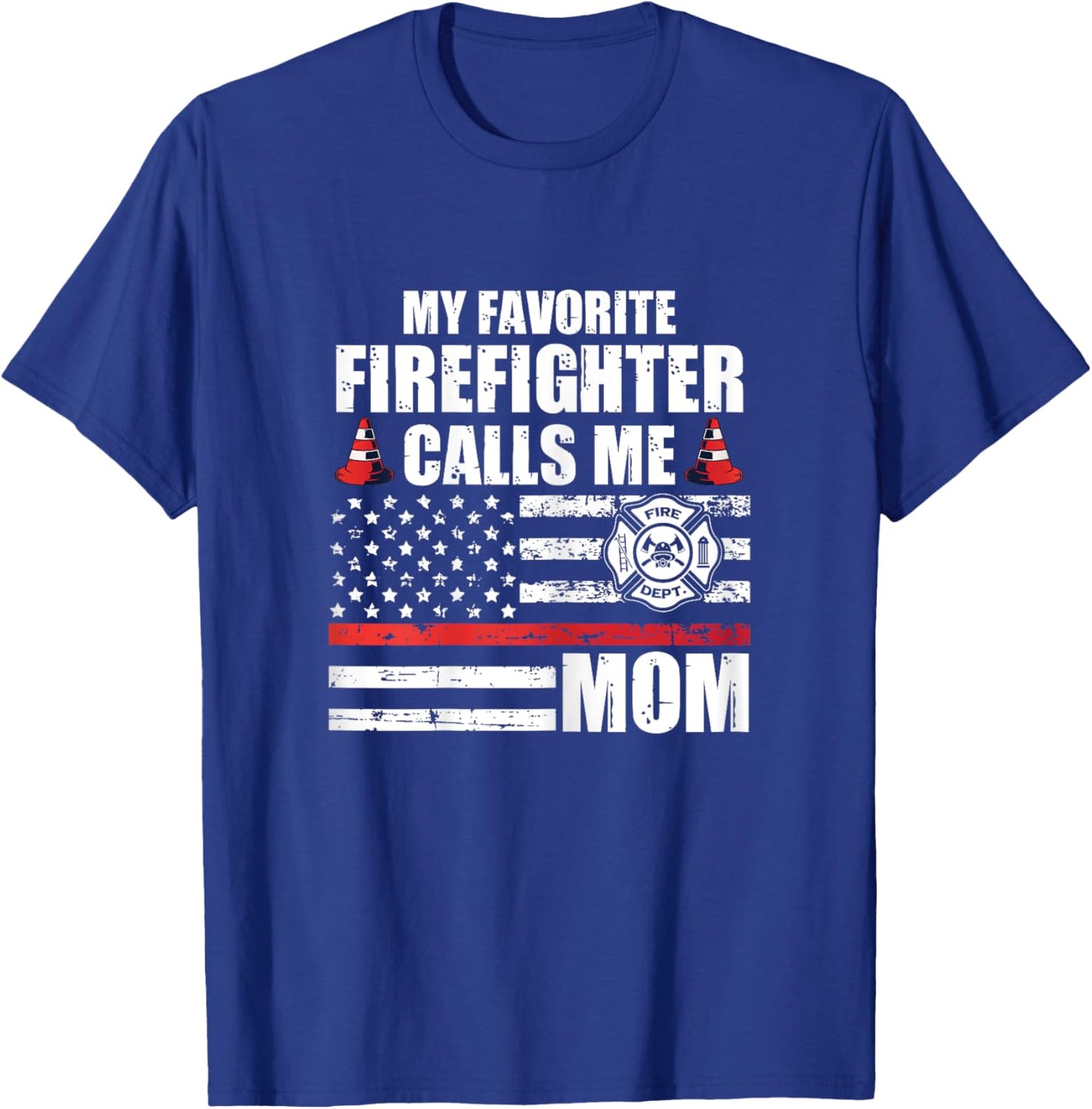 My Favorite Firefighter Calls Me Mom For A Firefigter Mom T-Shirt - T-Shirt | Royal