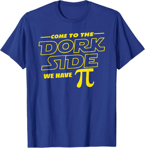 Come to the Dork Side We Have Pi Day Math Geek T-Shirt - T-Shirt | Royal