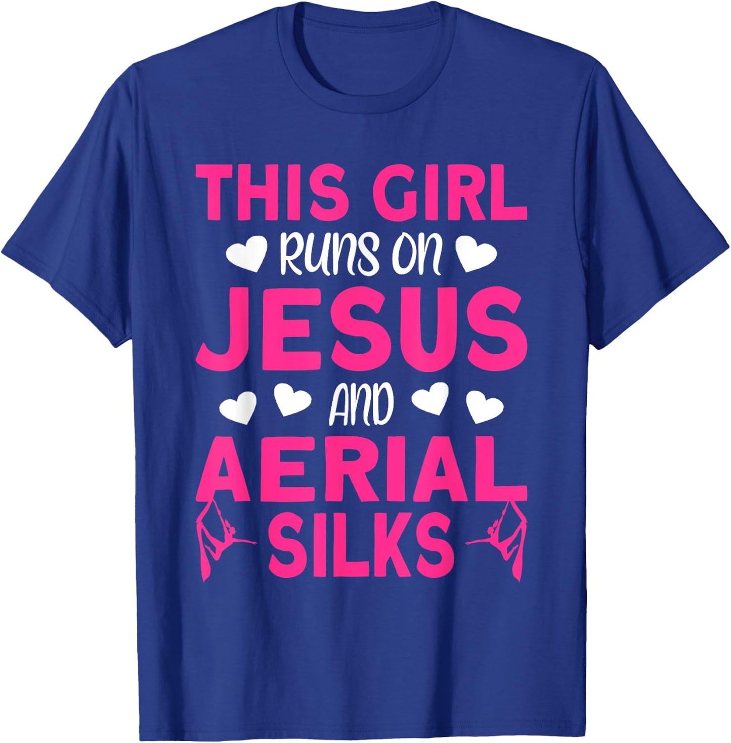 Aerialist This Girl runs on Jesus and Aerial Silks T-Shirt - T-Shirt | Royal