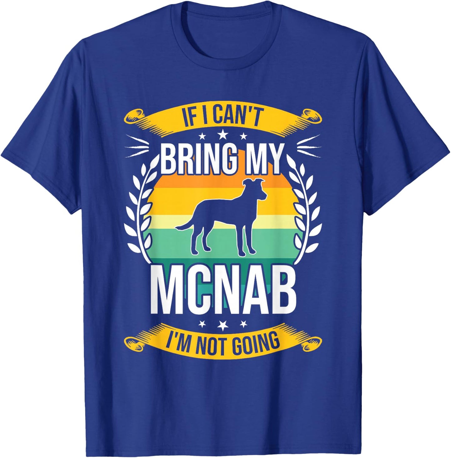 If I Can't Bring My Mcnab Dog Lover T-Shirt - T-Shirt | Royal
