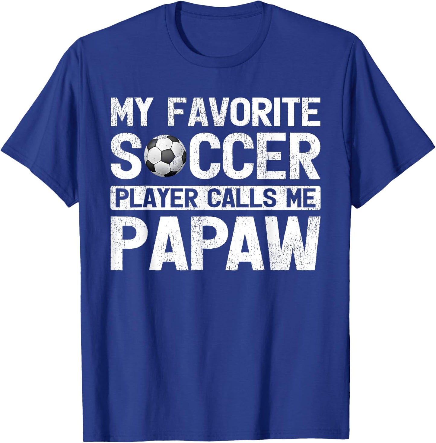 My Favorite Soccer Player Calls Me Papaw Fathers Day T-Shirt - T-Shirt | Royal