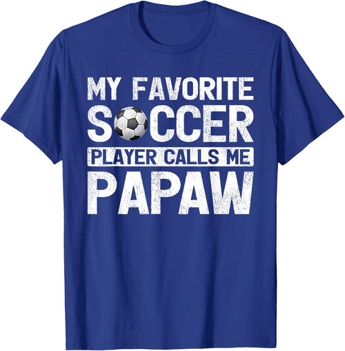My Favorite Soccer Player Calls Me Papaw Fathers Day