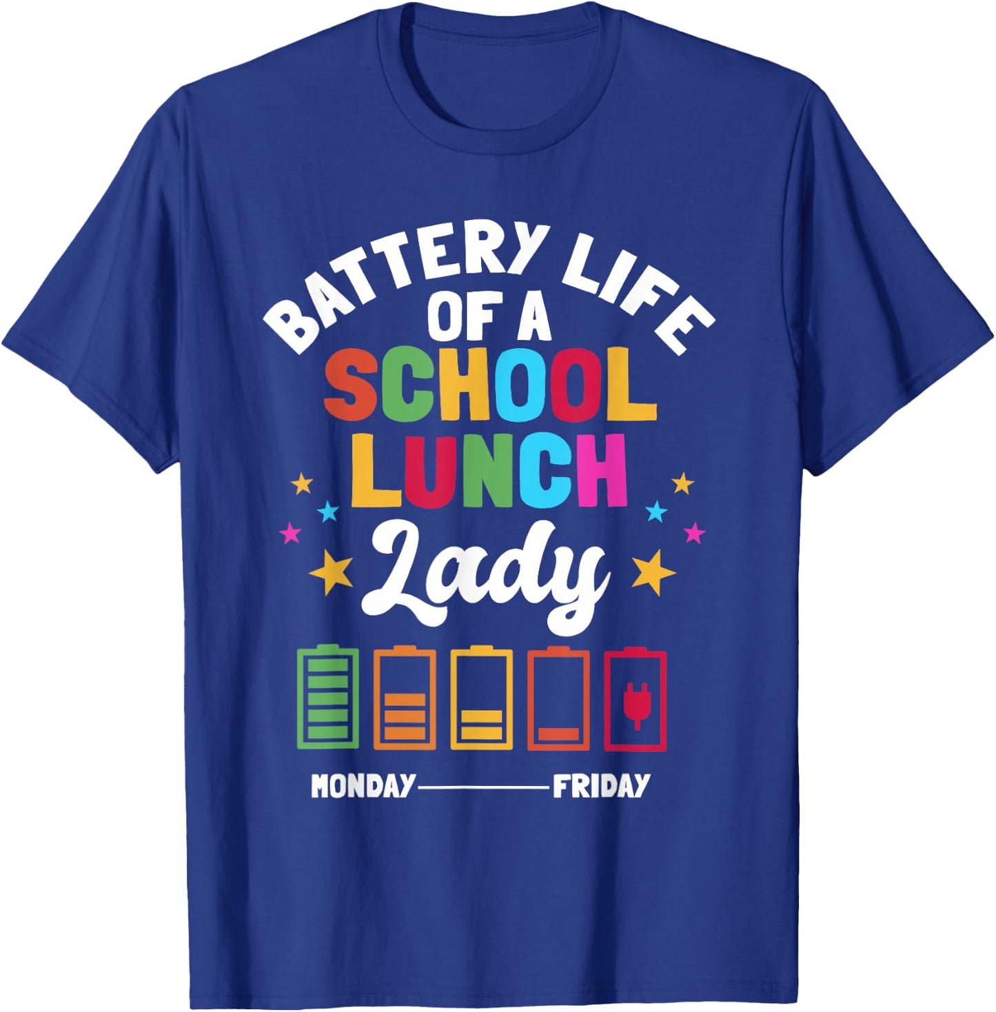 Battery Life Of A School Lunch Lady Cafeteria Worker T-Shirt - T-Shirt | Royal