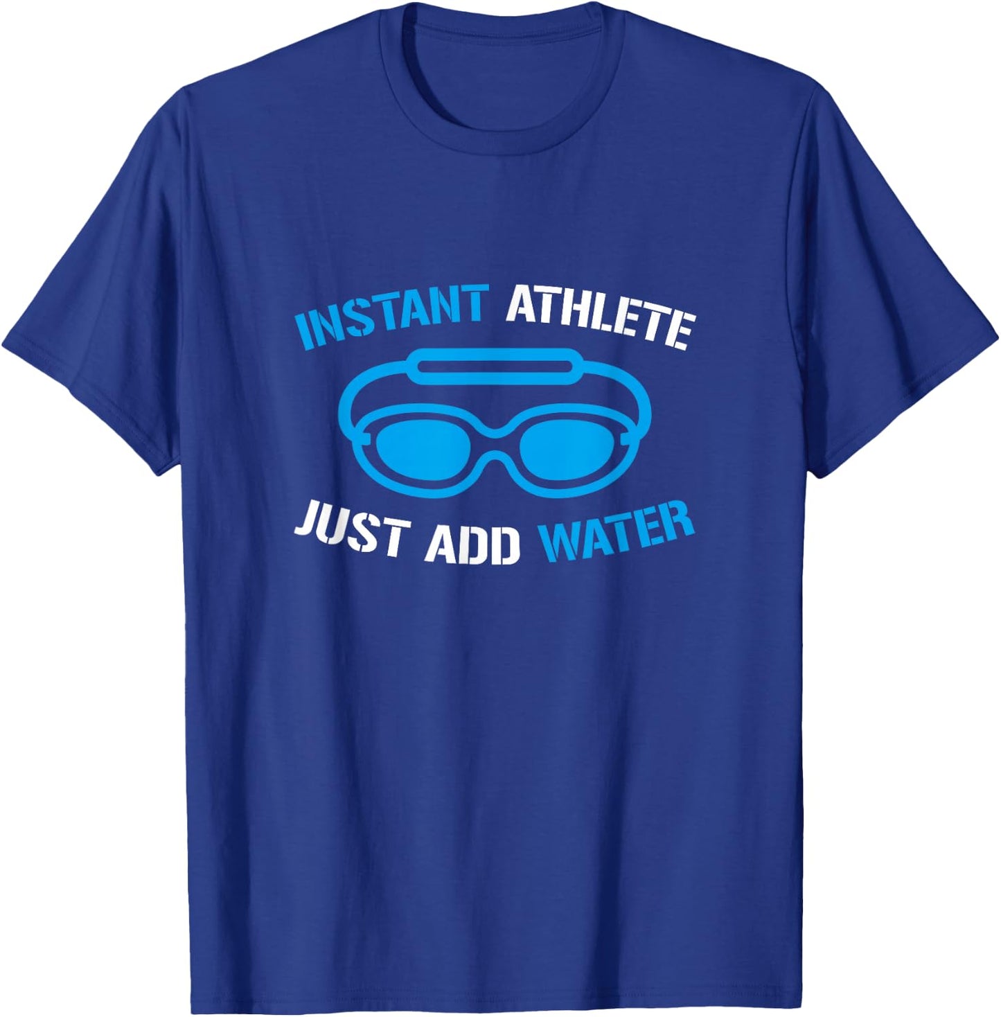 Instant Athlete Just Add Water, Funny Swimmer Swimming T-Shirt - T-Shirt | Royal