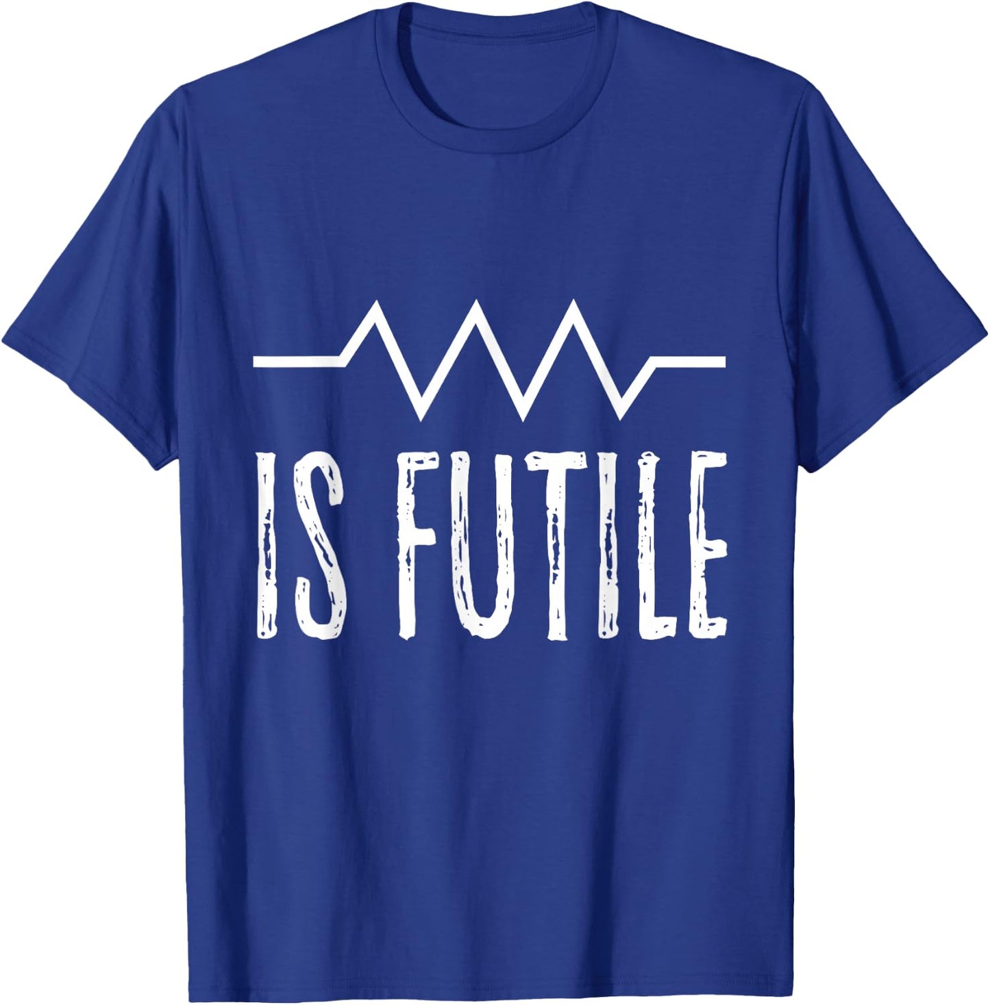 Is Futile Funny Electrician Joke Electrical Wiring Quote Fun T-Shirt - T-Shirt | Royal
