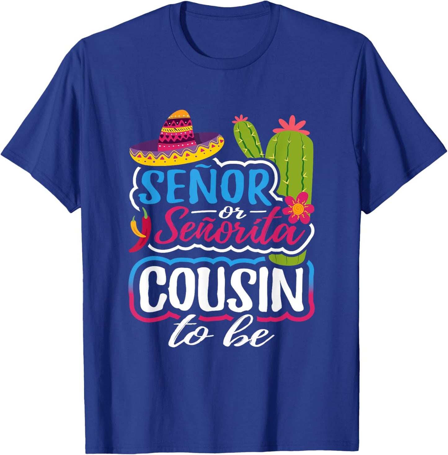 Senor Or Senorita Cousin To Be Gender Reveal Mexican Fiesta T-Shirt - T-Shirt | Royal