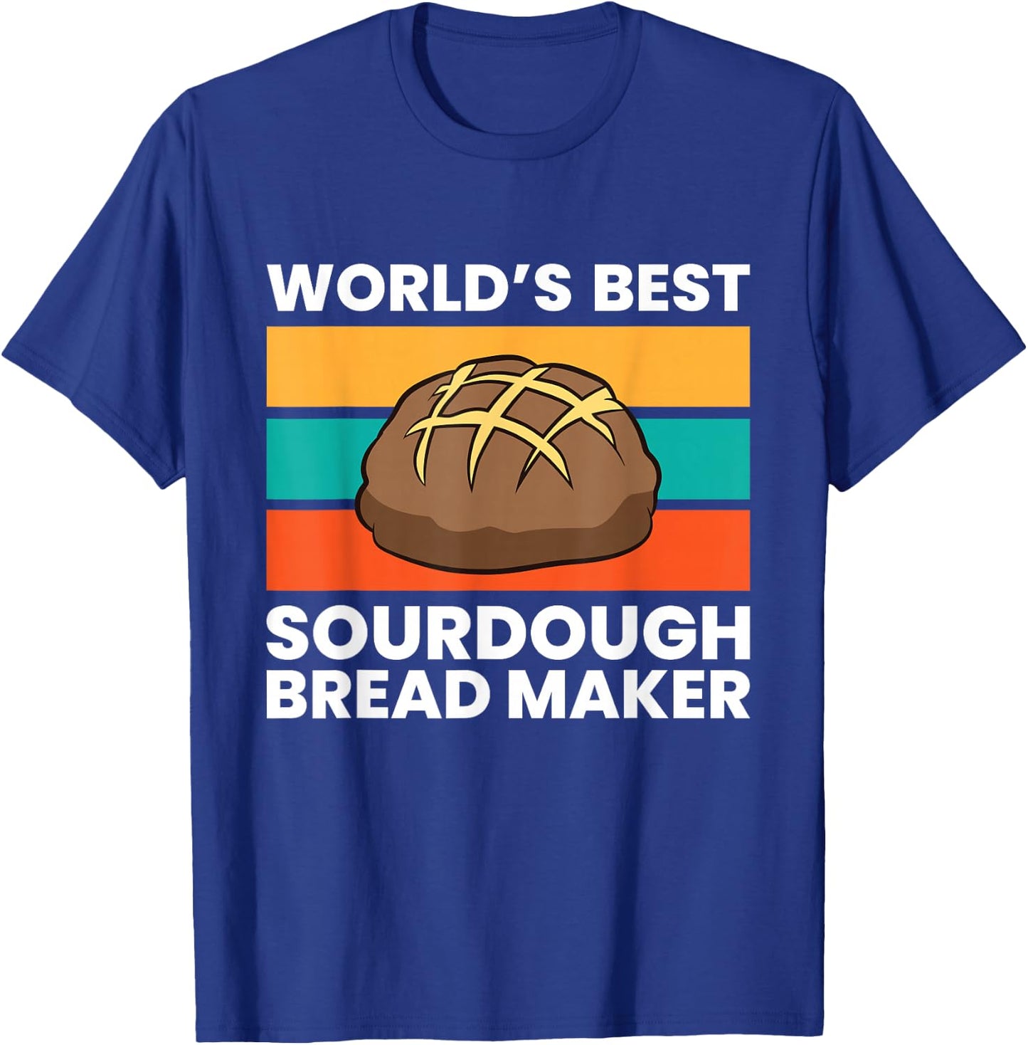 World's Best Sourdough Bread Maker T-Shirt - T-Shirt | Royal