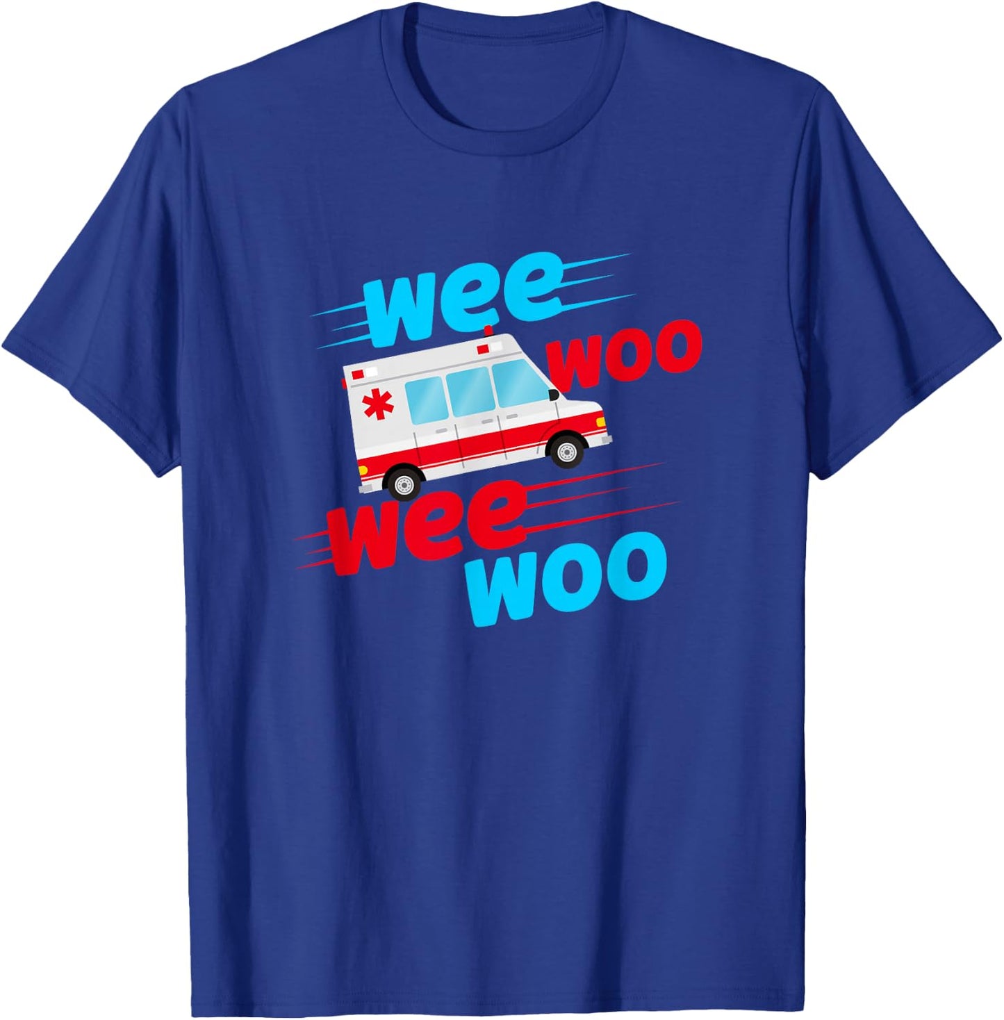 Wee Woo Wee Woo Ambulance Technician Paramedic EMT T-Shirt - T-Shirt | Royal