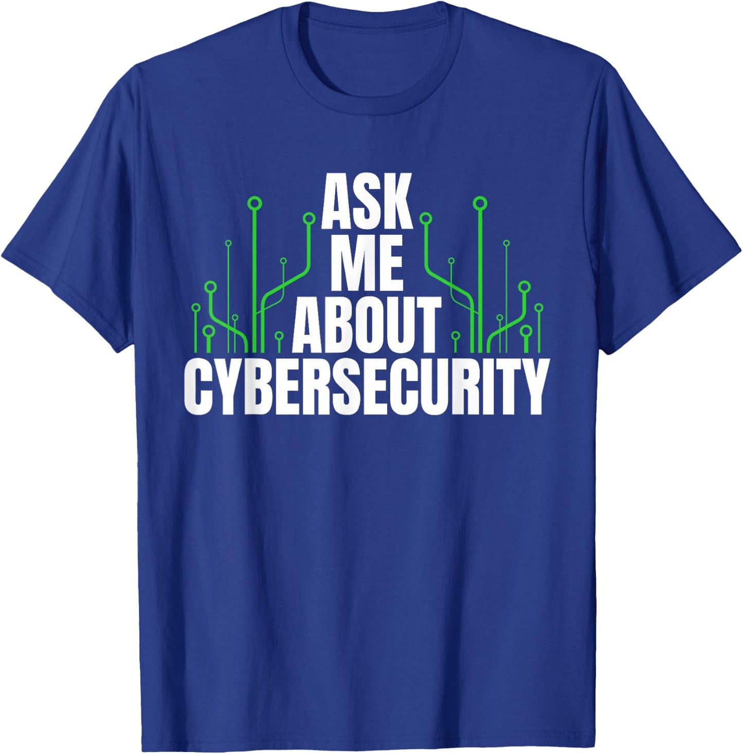 Ask Me About Cyber Security T-Shirt - T-Shirt | Royal